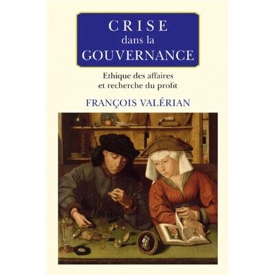 Crise dans la gouvernance Ethique des affaires et recherche du profit - François Valérian - Eska - broché - Etude - Publicité Crise dans la gouvernance Ethique des affaires et recherche du profit - François Valérian - Eska - broché - Etude - Publicité