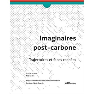 Imaginaires post-carbone Trajectoires et faces cachées - Louise Jammet - Arep - broché - Essai - Publicité Imaginaires post-carbone Trajectoires et faces cachées - Louise Jammet - Arep - broché - Essai - Publicité