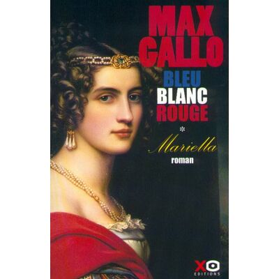 Bleu blanc rouge - tome 1 Mariella Tome 1 Mariella - Max Gallo - Xo - broché - Roman - Publicité Bleu blanc rouge - tome 1 Mariella Tome 1 Mariella - Max Gallo - Xo - broché - Roman - Publicité