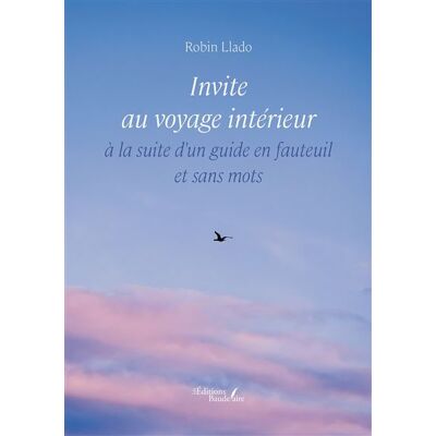 Invite au voyage intérieur à la suite d'un guide en fauteuil et sans mots - Robin Llado - Baudelaire - broché - Récit - Publicité Invite au voyage intérieur à la suite d'un guide en fauteuil et sans mots - Robin Llado - Baudelaire - broché - Récit - Publicité