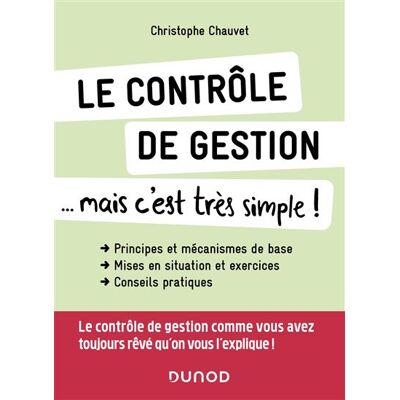 Le contrôle de gestion... mais c'est très simple ! - Christophe Chauvet - Dunod - broché - Guide - Publicité Le contrôle de gestion... mais c'est très simple ! - Christophe Chauvet - Dunod - broché - Guide - Publicité