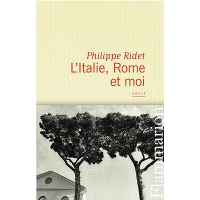 L'Italie, Rome et moi - Philippe Ridet - Flammarion - broché - Roman - Publicité L'Italie, Rome et moi - Philippe Ridet - Flammarion - broché - Roman - Publicité