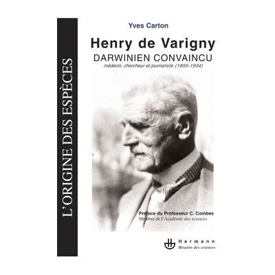 Henry de Varigny, darwinien convaincu Médecin, chercheur et journaliste (1855-1934) - Yves Carton - Hermann - broché - Essai - Publicité Henry de Varigny, darwinien convaincu Médecin, chercheur et journaliste (1855-1934) - Yves Carton - Hermann - broché - Essai - Publicité