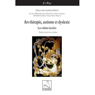 Art-thérapie, autisme et dyslexie - M.DU Souchet-Robert - Du Cygne Eds - broché - Essai - Publicité Art-thérapie, autisme et dyslexie - M.DU Souchet-Robert - Du Cygne Eds - broché - Essai - Publicité