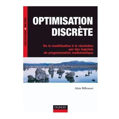 Optimisation discrète De la modélisation à la résolution par des logiciels de programmation mathématique - Alain Billionnet - Dunod - broché - Etude - Publicité Optimisation discrète De la modélisation à la résolution par des logiciels de programmation mathématique - Alain Billionnet - Dunod - broché - Etude - Publicité