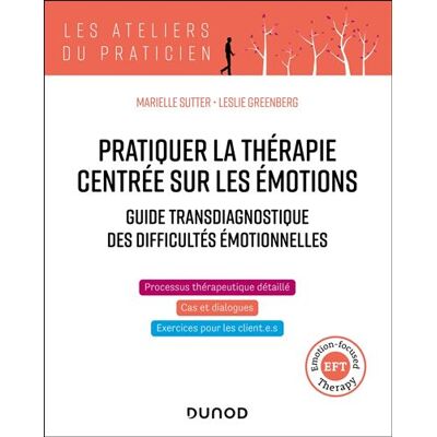 Pratiquer la thérapie centrée sur les émotions (TCE/EFT : Emotion-focused Therapy) Guide transdiagnostique des difficultés émotionnelles - Marielle Sutter - Dunod - broché - Etude - Publicité Pratiquer la thérapie centrée sur les émotions (TCE/EFT : Emotion-focused Therapy) Guide transdiagnostique des difficultés émotionnelles - Marielle Sutter - Dunod - broché - Etude - Publicité