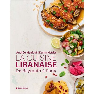 La Cuisine libanaise De Beyrouth à Paris - Andrée Maalouf - Albin Michel - relié - Beau livre - Publicité La Cuisine libanaise De Beyrouth à Paris - Andrée Maalouf - Albin Michel - relié - Beau livre - Publicité