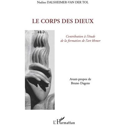 Le corps des dieux Contribution à l'étude de la formation de l'art khmer - Nadine Dalsheimer-Van Der Tol - L'harmattan - broché - Livre - Publicité Le corps des dieux Contribution à l'étude de la formation de l'art khmer - Nadine Dalsheimer-Van Der Tol - L'harmattan - broché - Livre - Publicité