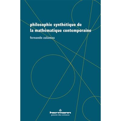 Philosophie synthétique de la mathématique contemporaine - Fernando Zalamea - Hermann - broché - Essai - Publicité Philosophie synthétique de la mathématique contemporaine - Fernando Zalamea - Hermann - broché - Essai - Publicité