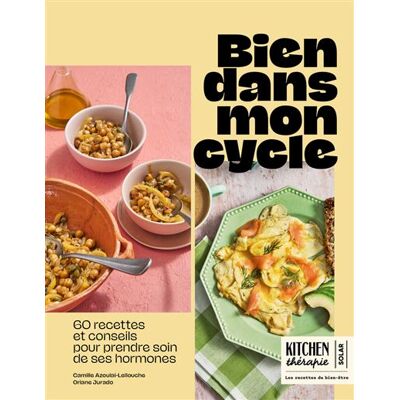 Bien dans mon cycle - 60 recettes et conseils pour prendre soin de ses hormones - Camille Azoulai Lellouche - Solar - broché - Guide - Publicité Bien dans mon cycle - 60 recettes et conseils pour prendre soin de ses hormones - Camille Azoulai Lellouche - Solar - broché - Guide - Publicité