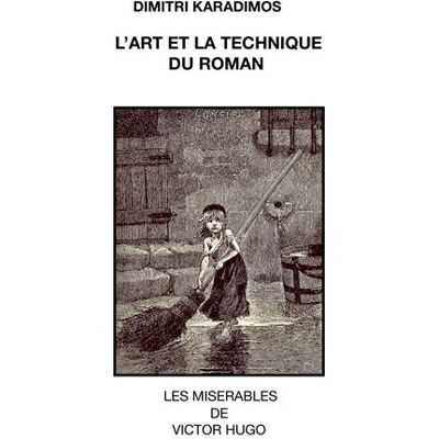 L'art et la technique du roman Les Misérables de Victor Hugo - Dimitri Karadimos - Librinova - broché - Essai - Publicité L'art et la technique du roman Les Misérables de Victor Hugo - Dimitri Karadimos - Librinova - broché - Essai - Publicité
