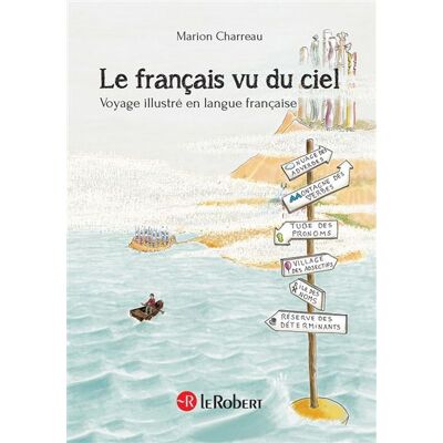 Le français vu du ciel Voyage illustré en langue française - Marion Charreau - Le Robert - relié - Essai - Publicité Le français vu du ciel Voyage illustré en langue française - Marion Charreau - Le Robert - relié - Essai - Publicité