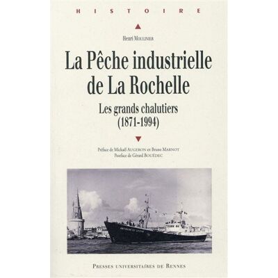 Peche industrielle de la rochelle Au temps des grands chalutiers (1871-1994) - Pur - Presses Universitaires Rennes - broché - Etude - Publicité Peche industrielle de la rochelle Au temps des grands chalutiers (1871-1994) - Pur - Presses Universitaires Rennes - broché - Etude - Publicité