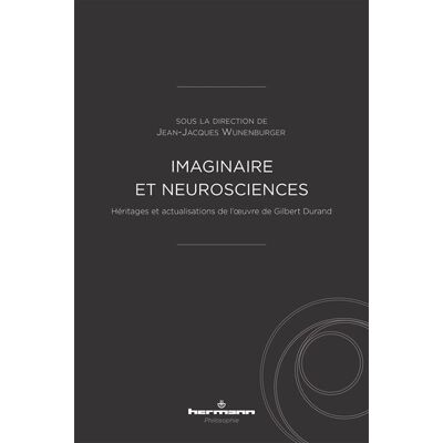 Imaginaire et neurosciences Héritages et actualisations de l'oeuvre de Gilbert Durand - Jean-Jacques Wunenburger - Hermann - broché - Etude - Publicité Imaginaire et neurosciences Héritages et actualisations de l'oeuvre de Gilbert Durand - Jean-Jacques Wunenburger - Hermann - broché - Etude - Publicité