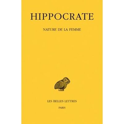 Tome XII, 1re partie : Nature de la femme Volume 12-1, Nature de la femme - Hippocrate - Belles Lettres - broché - Essai - Publicité Tome XII, 1re partie : Nature de la femme Volume 12-1, Nature de la femme - Hippocrate - Belles Lettres - broché - Essai - Publicité