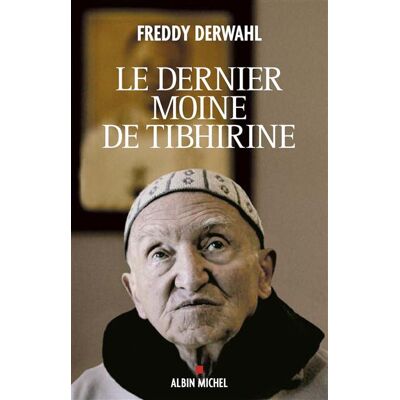 Le Dernier Moine de Tibhirine - Freddy Derwahl - Albin Michel - broché - Biographie - Publicité Le Dernier Moine de Tibhirine - Freddy Derwahl - Albin Michel - broché - Biographie - Publicité