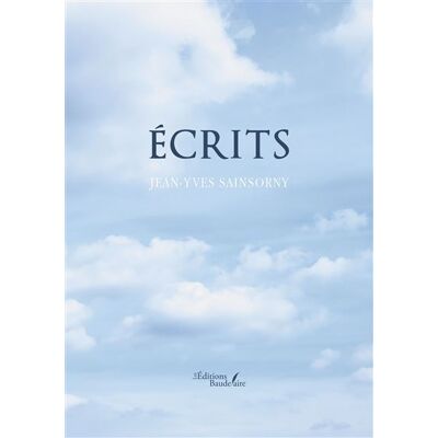 Écrits - Jean-Yves Sainsorny - Baudelaire - broché - Poésie - Publicité Écrits - Jean-Yves Sainsorny - Baudelaire - broché - Poésie - Publicité