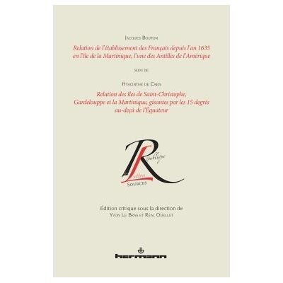 Relation de l'établissement des Français depuis l'an 1635 en l'île de la Martinique Suivi de Relation des îles de Saint-Christophe, Gardelouppe et la Martinique - Jacques Bouton - Hermann - broché - Récit - Publicité Relation de l'établissement des Français depuis l'an 1635 en l'île de la Martinique Suivi de Relation des îles de Saint-Christophe, Gardelouppe et la Martinique - Jacques Bouton - Hermann - broché - Récit - Publicité