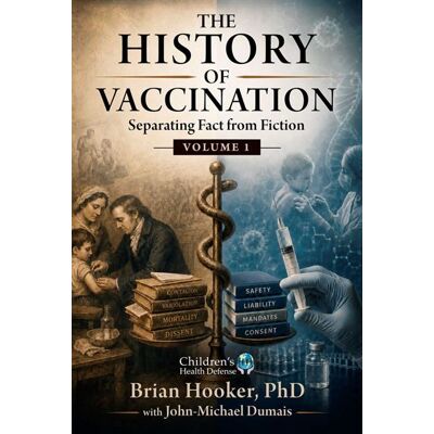 The History of Vaccination Separating Fact from Fiction - Brian Hooker PhD - Childrens Health Defense Books - ebook (ePub) - Livre - Publicité The History of Vaccination Separating Fact from Fiction - Brian Hooker PhD - Childrens Health Defense Books - ebook (ePub) - Livre - Publicité