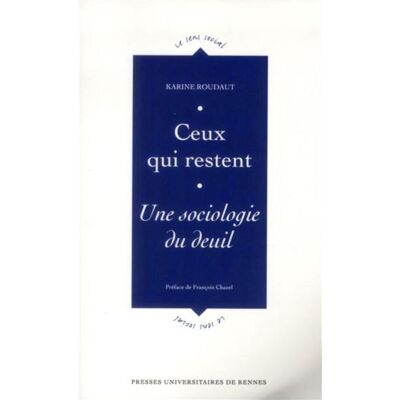 Ceux qui restent Une sociologie du deuil - Pur - Presses Universitaires Rennes - broché - Essai - Publicité Ceux qui restent Une sociologie du deuil - Pur - Presses Universitaires Rennes - broché - Essai - Publicité