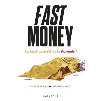 Fast Money La face cachée de la Formule 1 - Caroline Reid - Marabout - broché - Guide - Publicité Fast Money La face cachée de la Formule 1 - Caroline Reid - Marabout - broché - Guide - Publicité