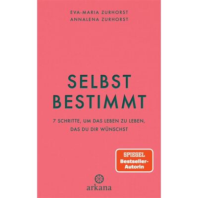 Selbstbestimmt 7 Schritte, um das Leben zu leben, das du dir wünschst - Dein Manifestations-Programm - Eva-Maria Zurhorst - Arkana - ebook (ePub) - Livre - Publicité Selbstbestimmt 7 Schritte, um das Leben zu leben, das du dir wünschst - Dein Manifestations-Programm - Eva-Maria Zurhorst - Arkana - ebook (ePub) - Livre - Publicité