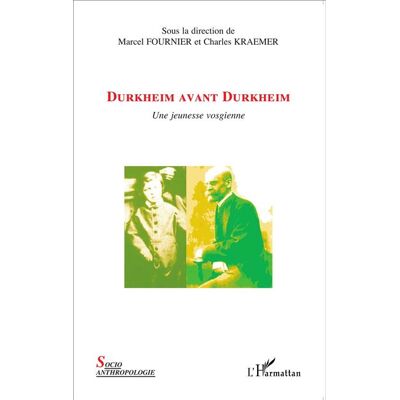 Durkheim avant Durkheim Une jeunesse vosgienne - Charles Kraemer - L'harmattan - broché - Essai - Publicité Durkheim avant Durkheim Une jeunesse vosgienne - Charles Kraemer - L'harmattan - broché - Essai - Publicité
