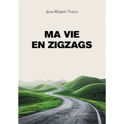 Ma vie en zigzags - Jean-Robert Thouy - Baudelaire - broché - Témoignage - Publicité Ma vie en zigzags - Jean-Robert Thouy - Baudelaire - broché - Témoignage - Publicité