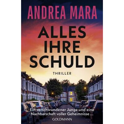 Alles ihre Schuld Thriller - "Ein Thriller, bei dem einem fast Herz stehenbleibt und der einen bis zuletzt überrascht." (Sunday Times Crime Book of the Month) - Andrea Mara - Goldmann Verlag - ebook (ePub) - Livre - Publicité Alles ihre Schuld Thriller - "Ein Thriller, bei dem einem fast Herz stehenbleibt und der einen bis zuletzt überrascht." (Sunday Times Crime Book of the Month) - Andrea Mara - Goldmann Verlag - ebook (ePub) - Livre - Publicité