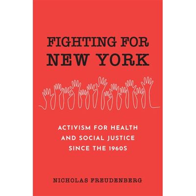 Fighting for New York Activism for Health and Social Justice Since the 1960s - NICHOLAS FREUDENBERG - Columbia University Press - ebook (ePub) - Livre - Publicité Fighting for New York Activism for Health and Social Justice Since the 1960s - NICHOLAS FREUDENBERG - Columbia University Press - ebook (ePub) - Livre - Publicité
