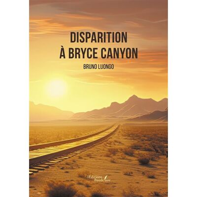 Disparition à Bryce Canyon - Bruno Luongo - Baudelaire - broché - Roman - Publicité Disparition à Bryce Canyon - Bruno Luongo - Baudelaire - broché - Roman - Publicité