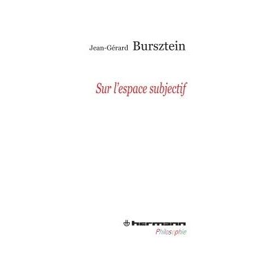 Sur l'espace subjectif - Jean-Gérard Bursztein - Hermann - broché - Etude - Publicité Sur l'espace subjectif - Jean-Gérard Bursztein - Hermann - broché - Etude - Publicité