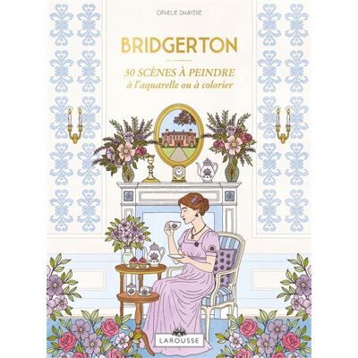 Bridgerton - 30 scènes à peindre à l'aquarelle ou à colorier - Ophélie Dhayere - Larousse - broché - Livre-jeu - Publicité Bridgerton - 30 scènes à peindre à l'aquarelle ou à colorier - Ophélie Dhayere - Larousse - broché - Livre-jeu - Publicité
