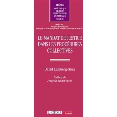 Le mandat de justice dans les procédures collectives - David Lemberg-Guez - Lgdj - broché - Etude - Publicité Le mandat de justice dans les procédures collectives - David Lemberg-Guez - Lgdj - broché - Etude - Publicité