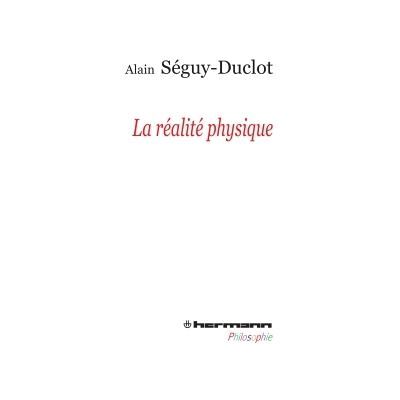 La réalité physique - Alain Séguy-Duclot - Hermann - broché - Essai - Publicité La réalité physique - Alain Séguy-Duclot - Hermann - broché - Essai - Publicité