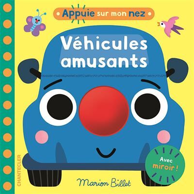 Appuie sur mon nez - Véhicules amusants - Collectif - Chantecler - cartonné - Album éveil dès la naissance - Publicité Appuie sur mon nez - Véhicules amusants - Collectif - Chantecler - cartonné - Album éveil dès la naissance - Publicité
