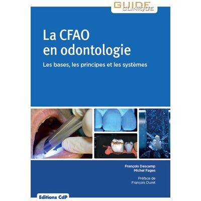 La CFAO en odontologie: bases, principes, systèmes Bases, principes, systèmes - Michel Fages - Cdp - broché - Scolaire / Universitaire - Publicité La CFAO en odontologie: bases, principes, systèmes Bases, principes, systèmes - Michel Fages - Cdp - broché - Scolaire / Universitaire - Publicité