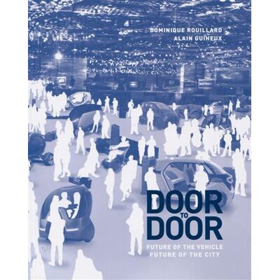 Door to door - Anglais Future of vehicle, city of future - Dominique Rouillard - Archibooks - broché - Beau livre - Publicité Door to door - Anglais Future of vehicle, city of future - Dominique Rouillard - Archibooks - broché - Beau livre - Publicité