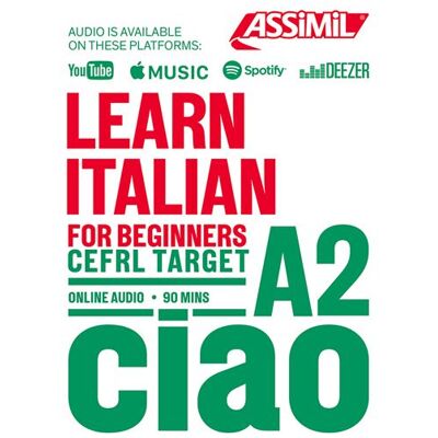 Learn Italian for beginners CEFRL Target, online audio 90mins CIAO A2 + audio en ligne - Federico Benedetti - Assimil - broché - Méthode de langue - Publicité Learn Italian for beginners CEFRL Target, online audio 90mins CIAO A2 + audio en ligne - Federico Benedetti - Assimil - broché - Méthode de langue - Publicité
