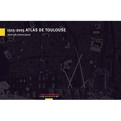1515-2015 atlas de Toulouse Ou la ville comme artefact - Rémi Papillault - Presses Universitaires Du Midi - broché - Beau livre - Publicité 1515-2015 atlas de Toulouse Ou la ville comme artefact - Rémi Papillault - Presses Universitaires Du Midi - broché - Beau livre - Publicité