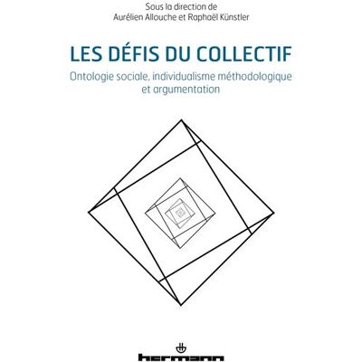 Les défis du collectif Ontologie sociale, individualisme méthodologique et argumentation - Aurélien Allouche - Hermann - broché - Essai - Publicité Les défis du collectif Ontologie sociale, individualisme méthodologique et argumentation - Aurélien Allouche - Hermann - broché - Essai - Publicité