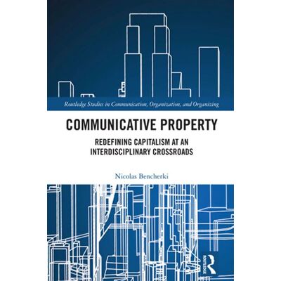 Communicative Property Redefining Capitalism at an Interdisciplinary Crossroads - Nicolas Bencherki - Routledge - ebook (ePub) - Livre - Publicité Communicative Property Redefining Capitalism at an Interdisciplinary Crossroads - Nicolas Bencherki - Routledge - ebook (ePub) - Livre - Publicité