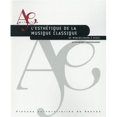 Esthetique de la musique classique De Winckelmann à Hegel - Pur - Presses Universitaires Rennes - broché - Essai - Publicité Esthetique de la musique classique De Winckelmann à Hegel - Pur - Presses Universitaires Rennes - broché - Essai - Publicité