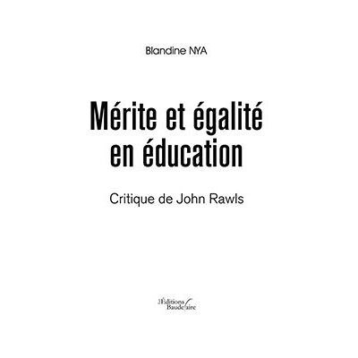 Mérite et égalité en éducation - Critique de John Rawls - Blandine Nya - Baudelaire - broché - Essai - Publicité Mérite et égalité en éducation - Critique de John Rawls - Blandine Nya - Baudelaire - broché - Essai - Publicité