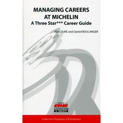 Managing careers at Michelin A three star*** career guide - Daniel Boulanger - Ems Management Et Societes - broché - Etude - Publicité Managing careers at Michelin A three star*** career guide - Daniel Boulanger - Ems Management Et Societes - broché - Etude - Publicité