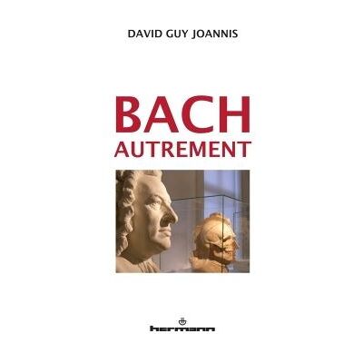 Bach autrement Suivi de Bach, Telemann et Haendel - David Guy Joannis - Hermann - broché - Beau livre - Publicité Bach autrement Suivi de Bach, Telemann et Haendel - David Guy Joannis - Hermann - broché - Beau livre - Publicité