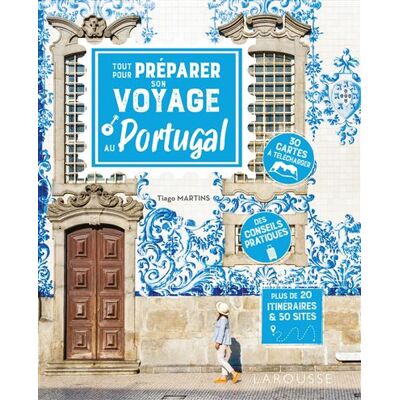 Tout pour préparer son voyage au Portugal - Tiago Martins - Larousse - broché - Guide - Publicité Tout pour préparer son voyage au Portugal - Tiago Martins - Larousse - broché - Guide - Publicité