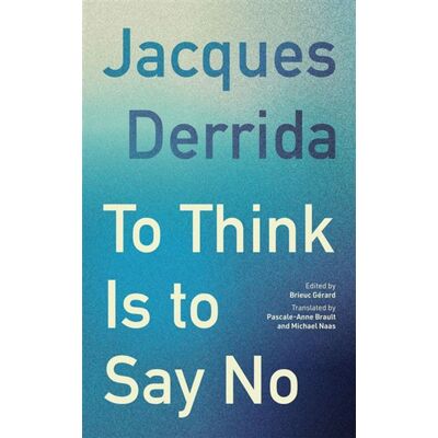 To Think Is to Say No - Jacques Derrida - Fordham University Press - ebook (ePub) - Livre - Publicité To Think Is to Say No - Jacques Derrida - Fordham University Press - ebook (ePub) - Livre - Publicité