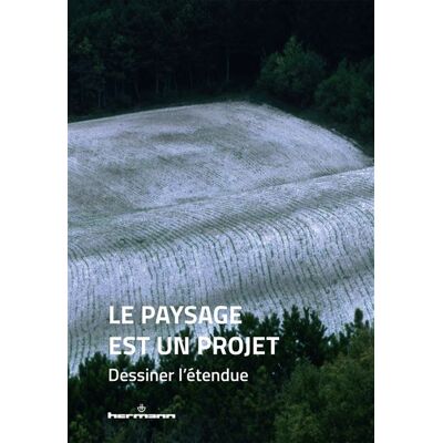 Le paysage est un projet Dessiner l'étendue - Les co-paysagistes - Hermann - broché - Monographie - Publicité Le paysage est un projet Dessiner l'étendue - Les co-paysagistes - Hermann - broché - Monographie - Publicité