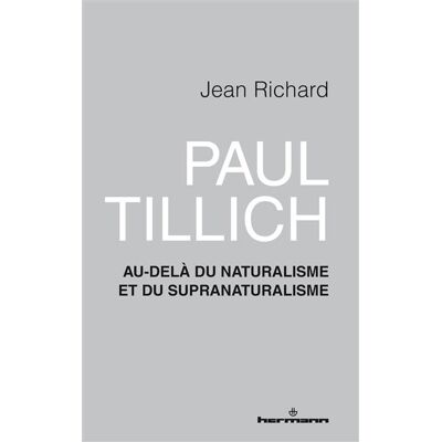 Paul Tillich Au-delà du naturalisme et du supranaturalisme - Jean Richard - Hermann - broché - Guide - Publicité Paul Tillich Au-delà du naturalisme et du supranaturalisme - Jean Richard - Hermann - broché - Guide - Publicité